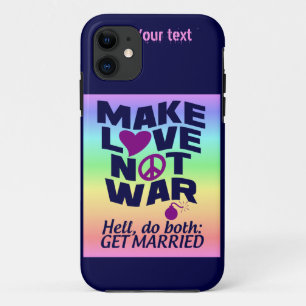 Make Love Not War custom iPhone case-mate 11 Case