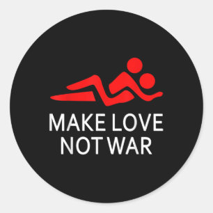 Make Love Not War Happy Hippy Saying Peace Maker Classic Round Sticker