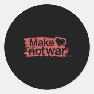 Make Love Not War _ Make Love, Not War Classic Round Sticker