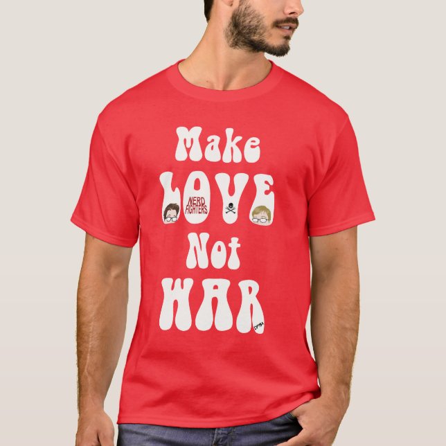 Make Love Not War, Nerdfighters T-Shirt (Front)