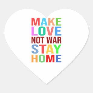 Make Love Not War Stay Home Funny Heart Sticker