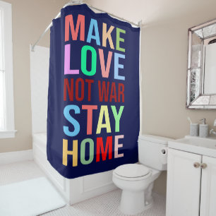Make Love Not War Stay Home Funny Shower Curtain