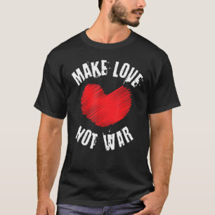 Make Love Not War Support For Peace Men Women 7 T-Shirt