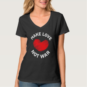 Make Love Not War Support for Peace Men Women 8 T-Shirt