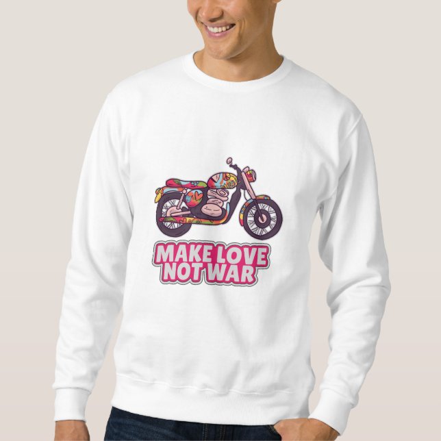 Make love not war sweatshirt (Front)