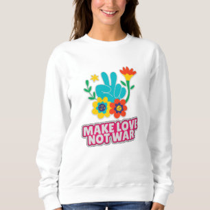 Make love not war sweatshirt