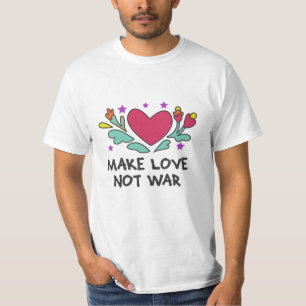 Make love not war T-Shirt