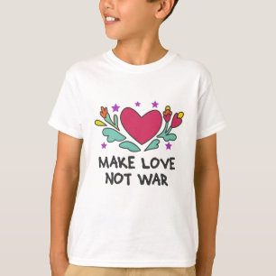 Make love not war T-Shirt