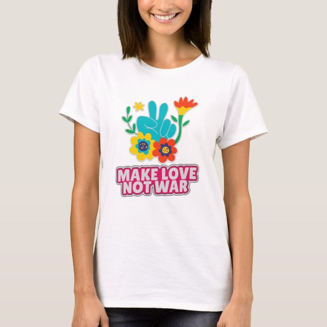 Make love not war T-Shirt (Front)