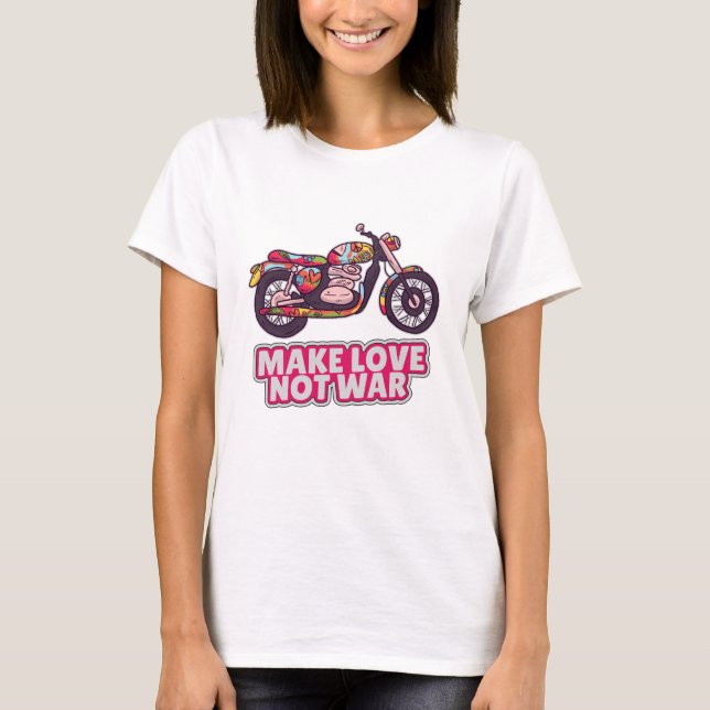 Make love not war T-Shirt (Front)
