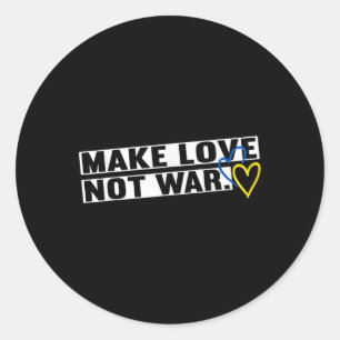Make Love Peace Not War World Peace Men Women Classic Round Sticker