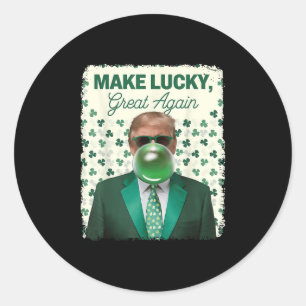 Make Lucky Great Again Trump Blowing Bubble Gum Ir Classic Round Sticker