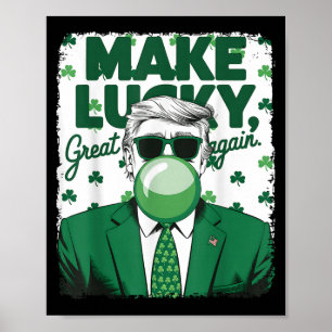 Make Lucky Great Again Trump Bubble Gum St Patrick Poster