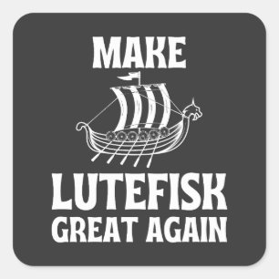 Make Lutefisk Great Again Humourous Stinky Fish Square Sticker