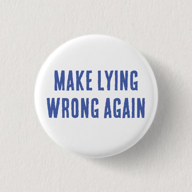 Make Lying Wrong Again 3 Cm Round Badge (Front)