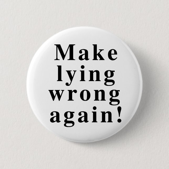 Make lying wrong again 6 cm round badge (Front)