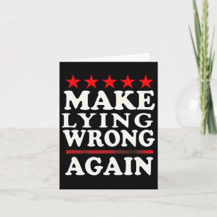 Make Lying Wrong Again Anti Trump Make Lying Wrong Card