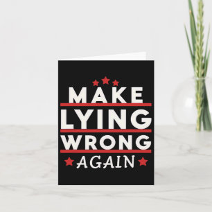 Make Lying Wrong Again Anti Trump Make Lying Wrong Card