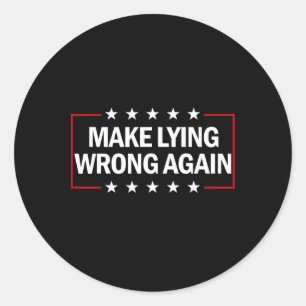 Make Lying Wrong Again Anti Trump Make Lying Wrong Classic Round Sticker