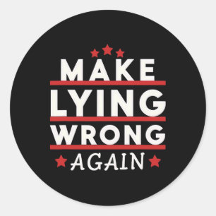 Make Lying Wrong Again Anti Trump Make Lying Wrong Classic Round Sticker