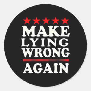 Make Lying Wrong Again Anti Trump Make Lying Wrong Classic Round Sticker
