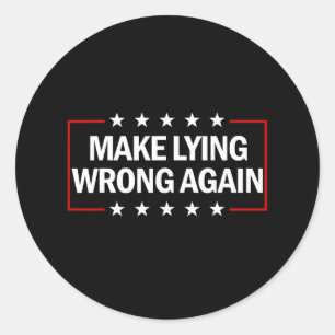 Make Lying Wrong Again Anti Trump Make Lying Wrong Classic Round Sticker