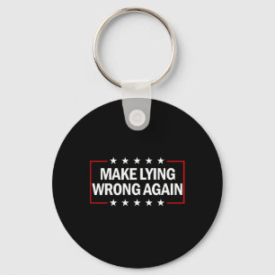 Make Lying Wrong Again Anti Trump Make Lying Wrong Key Ring