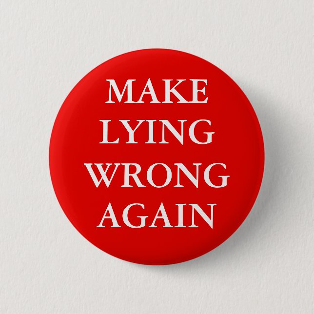 "MAKE LYING WRONG AGAIN" Button (Front)