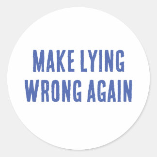 Make Lying Wrong Again Classic Round Sticker