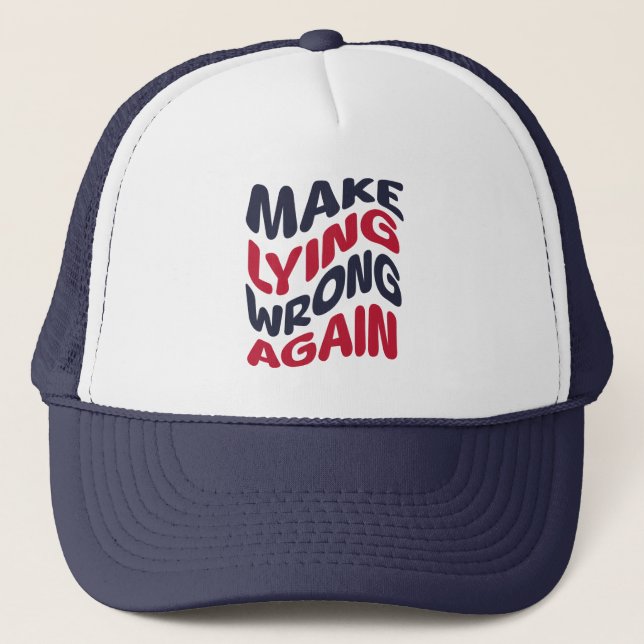 Make Lying Wrong Again Funny Patriotic Political  Trucker Hat (Front)