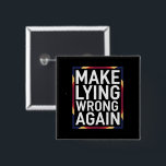 Make Lying Wrong Again Gift Resist Anti-Trump 15 Cm Square Badge<br><div class="desc">Make Lying Wrong Again Gift Resist Racism Anti-Trump</div>
