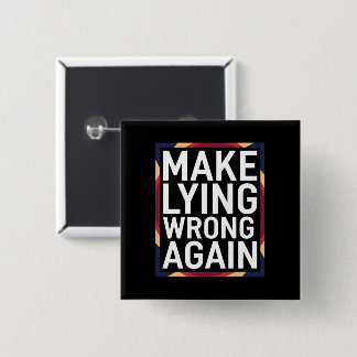 Make Lying Wrong Again Gift Resist Anti-Trump 15 Cm Square Badge