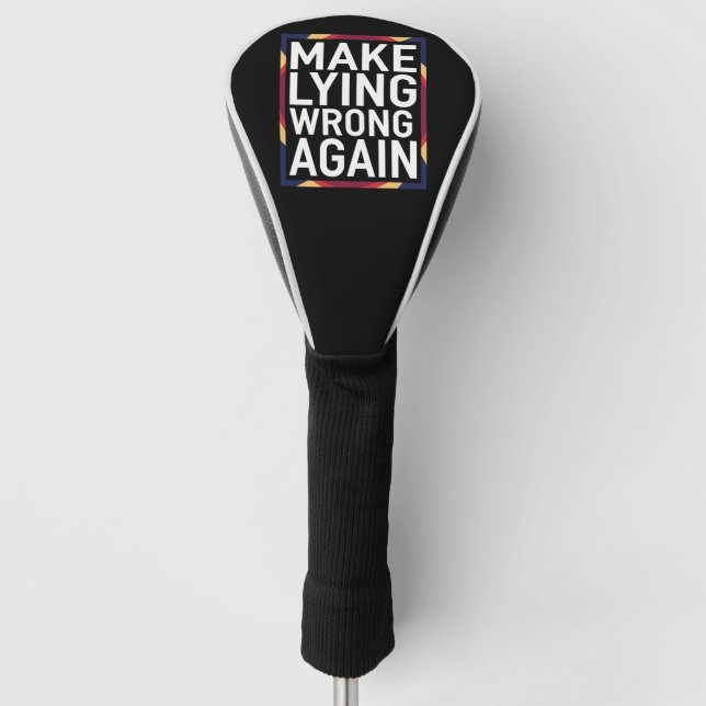 Make Lying Wrong Again Gift Resist Anti-Trump Golf Head Cover (Front)