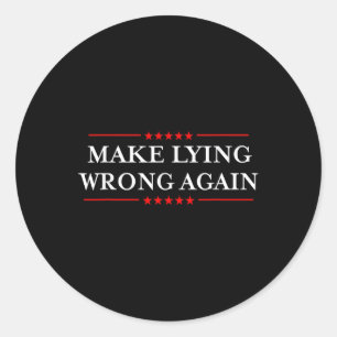Make Lying Wrong Again _ Gift Resist Racism Anti-t Classic Round Sticker