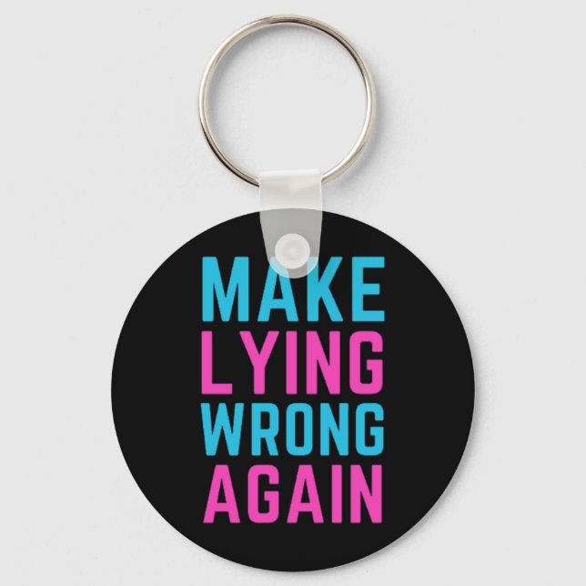 Make Lying Wrong Again Sticker  Key Ring (Front)