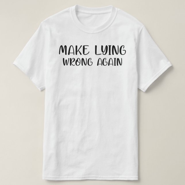 MAKE LYING WRONG AGAIN T-Shirt (Design Front)