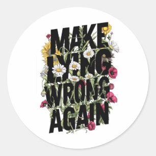 Make Lying Wrong Again Wildflowers Resist Protest Classic Round Sticker