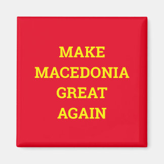 Make Macedonia Great Again Magnet
