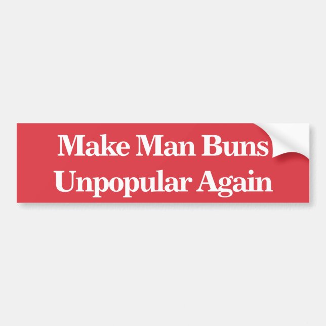 Make Man Buns Unpopular Again Bumper Sticker (Front)
