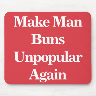 Make Man Buns Unpopular Again Mouse Mat