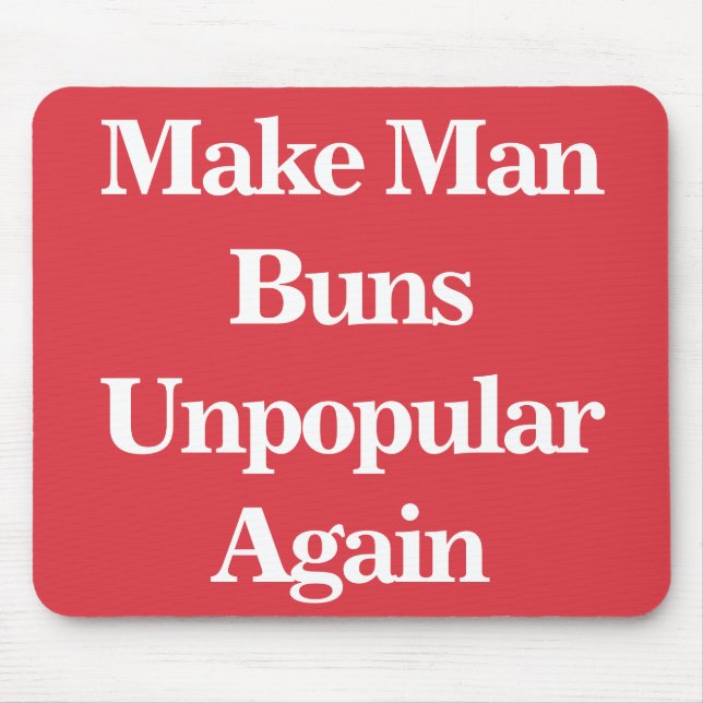 Make Man Buns Unpopular Again Mouse Mat (Front)