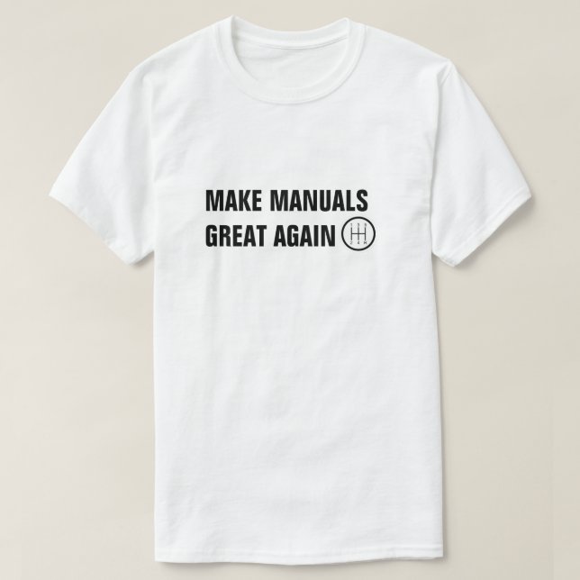 MAKE MANUALS GREAT AGAIN STANDARD SHIFTER T-Shirt (Design Front)
