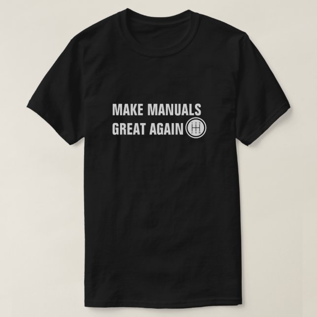 MAKE MANUALS GREAT AGAIN STANDARD SHIFTER T-Shirt (Design Front)