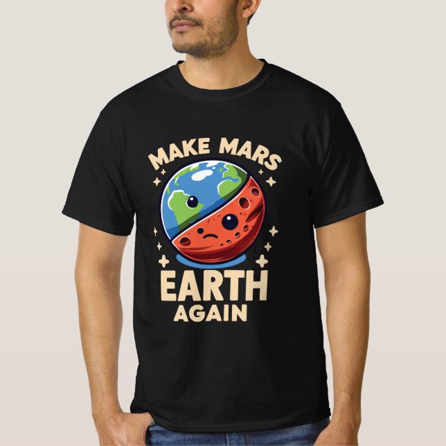 Make Mars Earth Again Planet Funny  T-Shirt (Front)