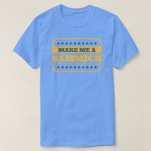 Make Me A Sammich  T-Shirt (Design Front)
