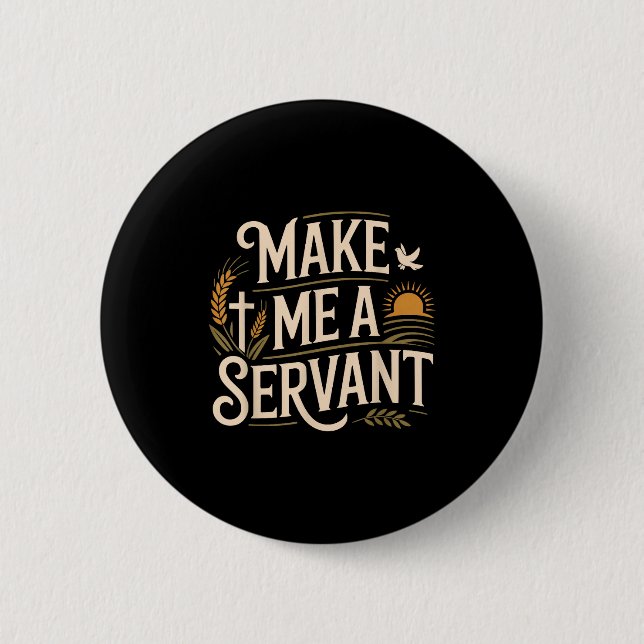 Make Me A Servant Faith-based Christian Worship  6 Cm Round Badge (Front)