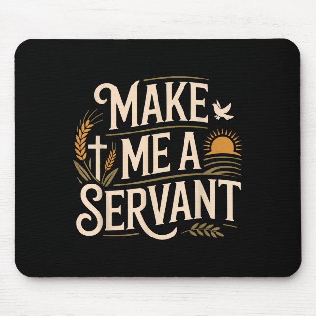 Make Me A Servant Faith-based Christian Worship  Mouse Mat (Front)