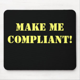 Make Me Compliant Rude Office Innuendo Mouse Mat