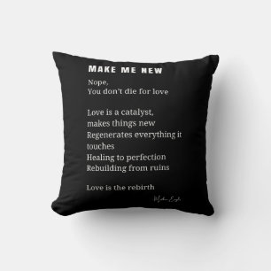 Make Me New Love Encouragement poem poetry  Cushion