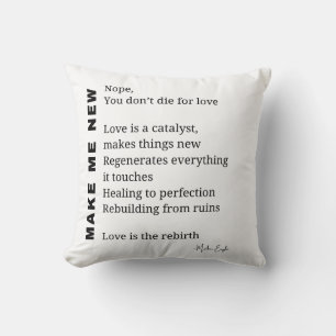 Make Me New Love Encouragement poem poetry  Cushion